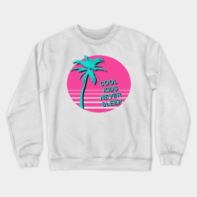 Cool kids never sleep